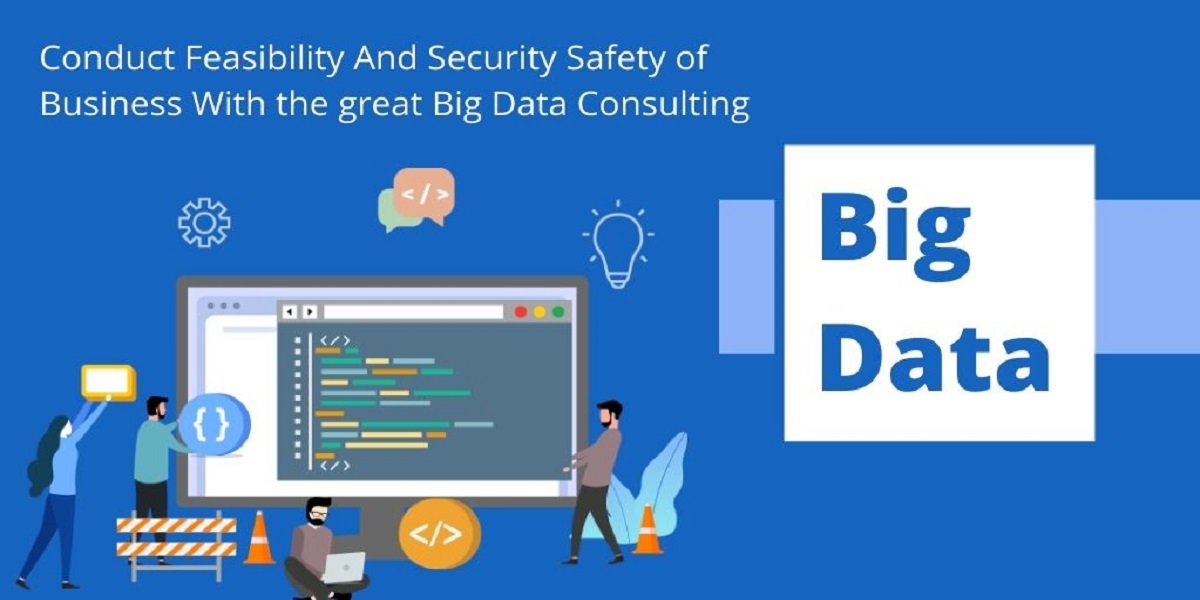 conduct feasibility and security safety of business with the great big data consulting