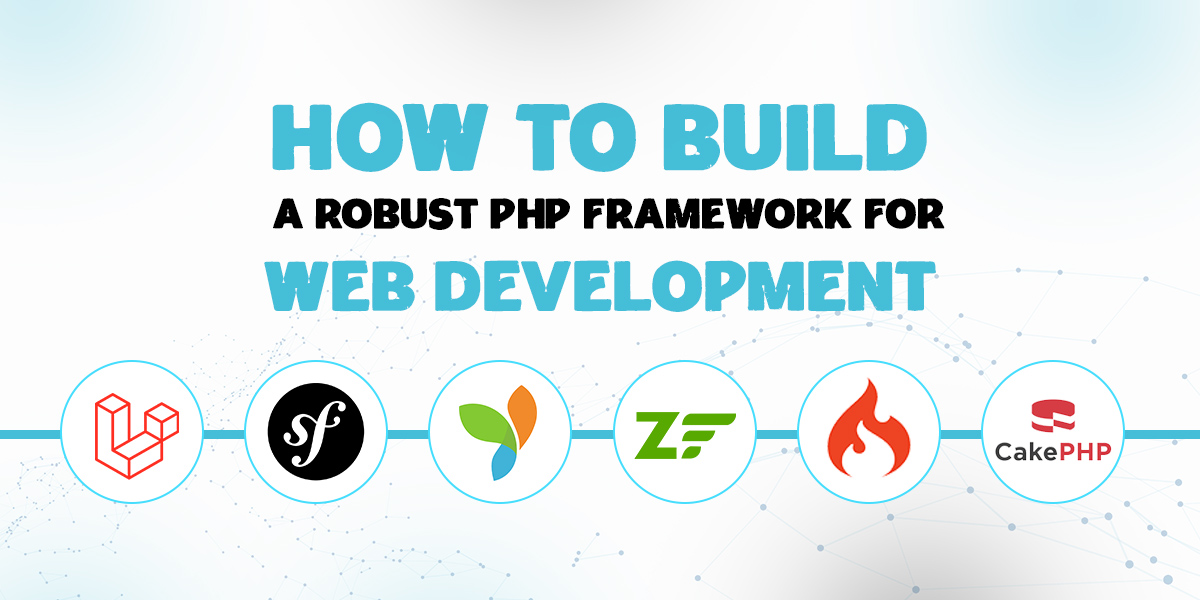 build a robust php framework for web development